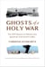 Ghosts of a Holy War - The 1929 Massacre in Palestine That Ignited the Arab-Israeli Conflict