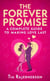 The Forever Promise A Complete Guide to Making Love Last