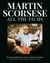 Martin Scorsese All the Films - The Story Behind Every Movie, Episode, and Short