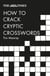 The Times How to Crack Cryptic Crosswords - Hints and tips to help every solver