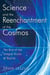 Science and the Reenchantment of the Cosmos - The Rise of the Integral Vision of Reality
