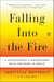 Falling Into the Fire - A Psychiatrist's Encounters with the Mind in Crisis