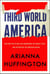Third World America - How Our Politicians Are Abandoning the Middle Class and Betraying the American Dream