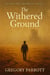The Withered Ground - The Soil That Dreamed Us, #1