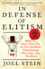 In Defense of Elitism - Why I'm Better Than You and You are Better Than Someone Who Didn't Buy This Book