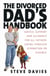 The Divorced Dads' Handbook - Practical Help and Reassurance for All Fathers Made Absent by Divorce or Separation