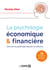 La psychologie économique et financière - Comment la psychologie impacte nos décisions