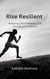Rise Resilient: Mastering Life's Challenges with Courage and Creativity - Personal Development and Wellbeing, #0