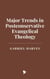 Major Trends in Postconservative Evangelical Theology