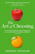 The Art Of Choosing - The Decisions We Make Everyday of our Lives, What They Say About Us and How We Can Improve Them