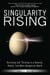 Singularity Rising - Surviving and Thriving in a Smarter, Richer, and More Dangerous World