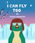 I Can Fly Too
