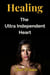Healing The Ultra Independent Heart
