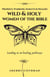 Wild and Holy Women of the Bible: Prophets, Warriors, Harlots & Healers