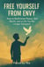 Free Yourself from Envy: How to Build Inner Peace, Self Worth, and  a Life You No Longer Compare