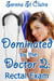 Dominated by the Doctor 2: Rectal Exam (Doctor Patient BDSM Erotica) - Dominated by the Doctor, #2