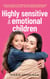 Highly sensitive & emotional children: How to lovingly accompany, educate, encourage and strengthen your child - Highly sensitive and happy