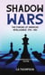 Shadow Wars: The Forging of American Intelligence 1776 - 1961 - Shadow Wars, #1
