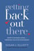 Getting Back Out There - Secrets to Successful Dating and Finding Real Love after the Big Breakup