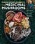 Christopher Hobbs's Medicinal Mushrooms: The Essential Guide - Boost Immunity, Improve Memory, Fight Cancer, Stop Infection, and Expand Your Consciousness