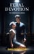 Feral Devotion - The Obsession Series, #1