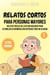 Relatos Cortos Para Personas Mayores: Relatos Fáciles De Leer Con Diálogos Para Estimular Su Memoria Con Historias Para No Olvidar - Relatos Cortos Con Letra Grande, #1
