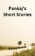 Pankaj's Short Stories