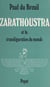 Zarathoustra - Zoroastre et la transfiguration du monde
