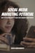 Social Media Marketing Potential! How to Use Social Media to Raise Your Company's More Profits