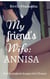 My Friend's Wife: Annisa - Seri Selingkuh dengan Istri Teman