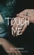 Touch Me