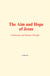The Aim and Hope of Jesus - Christianity and Modern Thought