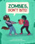 Zombies, Don't Bite.