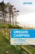Moon Oregon Camping - The Complete Guide to Tent and RV Camping