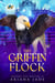 The Griffin Flock - Secrets Of The Griffin Sanctuary, #6