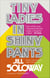 Tiny Ladies in Shiny Pants