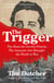 The Trigger - Hunting the Assassin Who Brought the World to War