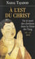 À l'est du Christ - Vie et mort des Chrétiens dans la Chine des Tang, VIIe-IXe siècle