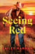 Seeing Red - A Wells Ranch Novel