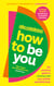 How to be You - The Practical Guide to Living with a Neurodivergent Brain from the author of UNMASKED