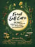 Feral Self-Care - 100 Ways to Liberate and Celebrate Your Messy, Wild, and Untamed Self
