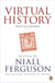 Virtual History - Alternatives and Counterfactuals