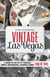 Discovering Vintage Las Vegas - A Guide to the City's Timeless Shops, Restaurants, Casinos, & More