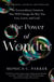 The Power of Wonder - The Extraordinary Emotion That Will Change the Way You Live, Learn, and Lead