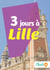 3 jours à Lille - Des cartes, des bons plans et les itinéraires indispensables