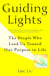 Guiding Lights - The People Who Lead Us Toward Our Purpose in Life