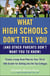 What High Schools Don't Tell You (And Other Parents Don't Want You toKnow) - Create a Long-Term Plan for Your 7th to 10th Grader for Getting into the Top Colleges