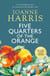 Five Quarters Of The Orange - from Joanne Harris, the bestselling author of Chocolat, a powerful drama about the dark repercussions of Nazi occupation in a rural French village