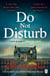 Do Not Disturb - From the author of No. 1 Sunday Times Bestseller, The New Neighbours