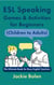 ESL Speaking Games & Activities for Beginners (Children to Adults): The Ultimate Book for Busy English Teachers